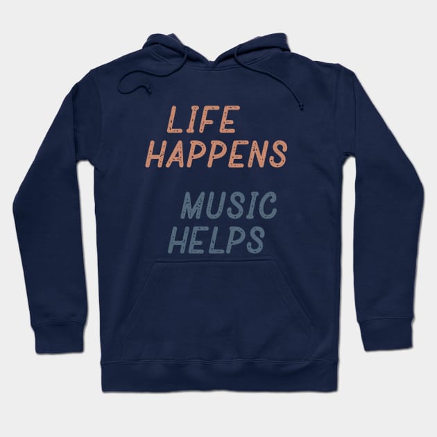 Life Happens Music Helps Hoodie by Commykaze